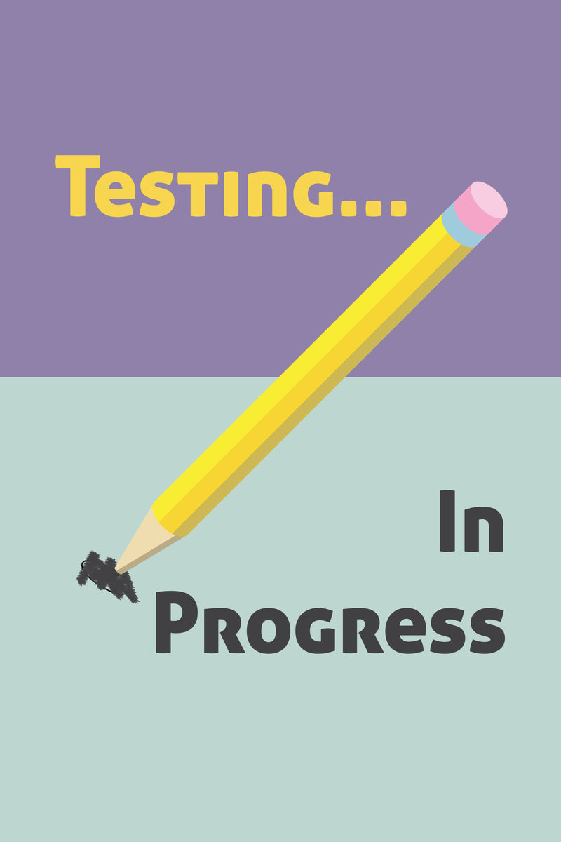 Testing in Progress - Poster – Strawbridge Studios
